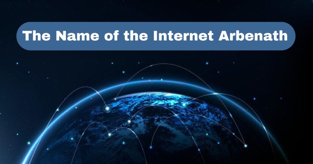 the name of the internet arbenath​