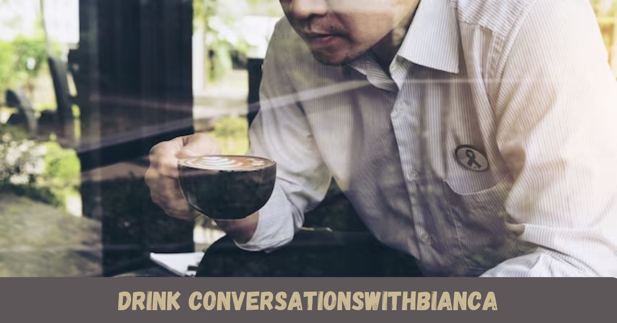 drink conversationswithbianca