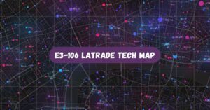 e3-106 latrade tech map